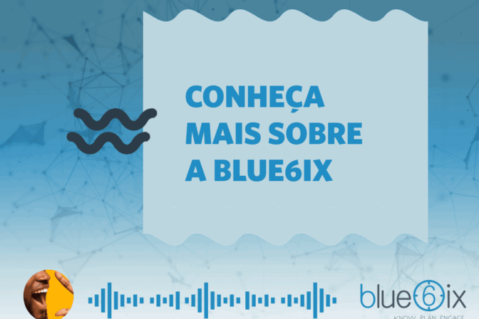 Conheça mais sobre a Blue6ix