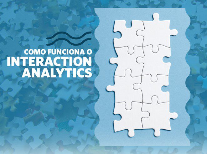 Tudo que você precisa saber antes de contratar uma ferramenta de Interaction Analytics