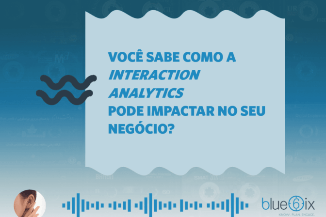 Você sabe como o Interaction Analytics pode impactar no seu negócio?