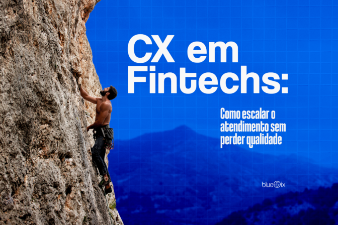 CX em Fintechs: o paradoxo de crescer sem perder a qualidade