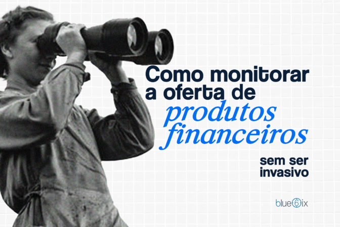 Do suporte à venda: como monitorar a oferta de produtos financeiros sem ser invasivo
